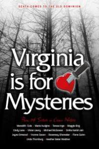 Virginia is for Mysteries, Vol. I showcases stories from the Sisters in Crime Chapters of Tidewater and Central Virginia. My stories are 